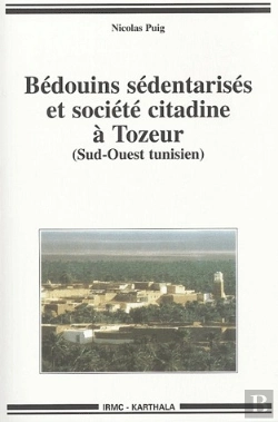 Bertrand.pt - Bédouins Sédentarisés Et Société Citadine À Tozeur, Sud-Ouest Tunisien