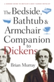 Bedside, Bathtub & Armchair Companion To Dickens