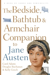 Bedside, Bathtub & Armchair Companion To Jane Austen