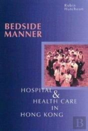 Bedside Manner: Hospital And Health Care In Hong Kong