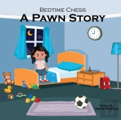 Bedtime Chess A Pawn Story