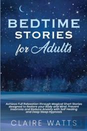 Bedtime Stories For Adults: Achieve Full