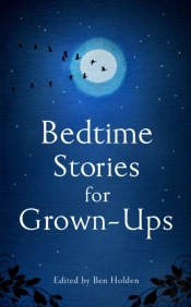 Bedtime Stories For Grown-Ups