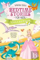 Bedtime Stories For Kids Collection The Magic Unicorn And The Beautiful Princess, The World Of Dinosaurs, Fantastic Dragon. Fantasy Stories For Children And Toddlers To Help Them Fall Asleep And Relax