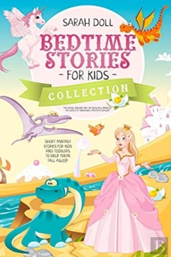 Bertrand.pt - Bedtime Stories For Kids Collection The Magic Unicorn And The Beautiful Princess, The World Of Dinosaurs, Fantastic Dragon. Fantasy Stories For Children And Toddlers To Help Them Fall Asleep And Relax