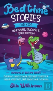 Bedtime Stories For Kids- Dinosaurs, Dragons & Space Edition