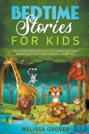 Bedtime Stories For Kids  The Ultimate Kids Tale Collection. Fables And Funny Adventure To Help Your Child Fall Asleep Fast.
