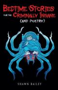 Bedtime Stories For The Criminally Insane (And Poetry)