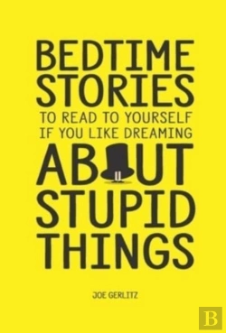 Bertrand.pt - Bedtime Stories To Read To Yourself If You Like Dreaming About Stupid Things