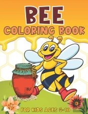 Bee Coloring Book For Kids Ages 5-10
