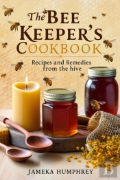Bee Keeper'S Cookbook