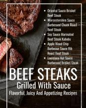 Beef Steaks Grilled With Sauce Flavorful, Juicy And Appetizing Recipes