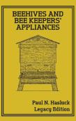 Beehives And Bee Keepers' Appliances (Legacy Edition)
