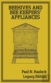 Beehives And Bee Keepers' Appliances (Legacy Edition)