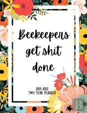 Beekeepers Get Shit Done 2021-2022 Two Year Planner