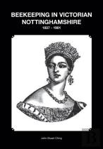 Beekeeping In Victorian Nottinghamshire 1837 - 1901