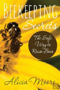 Bertrand.pt - Beekeeping Secrets The Safe Way To Raise Bees