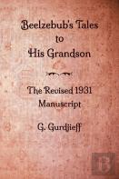 Beelzebub'S Tales To His Grandson - The Revised 1931 Manuscript