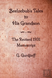 Beelzebub'S Tales To His Grandson - The Revised 1931 Manuscript