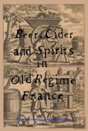 Beer, Cider And Spirits In Old Regime France