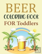 Beer Coloring Book For Toddlers