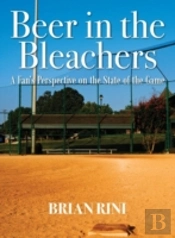 Beer In The Bleachers: A Fan'S Perspective On The State Of The Game