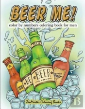 Beer Me! Color By Numbers Coloring Book For Men