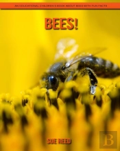 Bees! An Educational Children'S Book About Bees With Fun Facts
