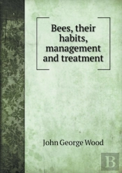 Bees, Their Habits, Management And Treatment