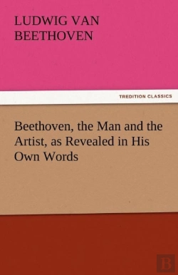 Bertrand.pt - Beethoven, The Man And The Artist, As Revealed In His Own Words