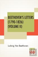Beethoven'S Letters (1790-1826) (Volume Ii)