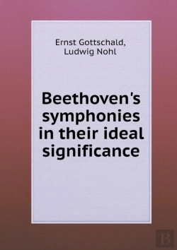 Bertrand.pt - Beethoven'S Symphonies In Their Ideal Significance