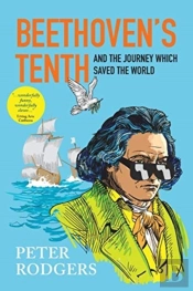 Beethoven'S Tenth And The Journey Which Saved The World