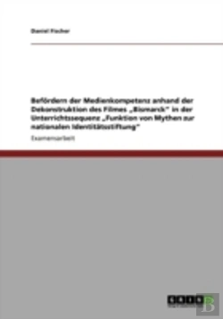 Bertrand.pt - Befaã‚Â¶Rdern Der Medienkompetenz Anhand Der Dekonstruktion Des Filmes Aã¢Â€Šâ¬Zbismarckaã¢Â€Šâ¬Ã…Â€Œ In Der  Unterrichtssequenz Aã¢Â€Šâ¬Zfunktion Von Mythen Zur  Nationalen Identitaã‚Â¤Tsstiftungaã¢Â