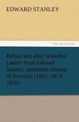 Before And After Waterloo Letters From Edward Stanley, Sometime Bishop Of Norwich (1802, 1814, 1816)