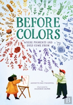 Bertrand.pt - Before Colors : Where Pigments And Dyes Come From