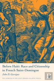 Before Haiti: Race And Citizenship In French Saint-Domingue