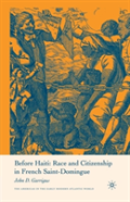 Before Haiti: Race And Citizenship In French Saint-Domingue