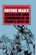 Before Marx: Socialism And Communism In France, 1830-48