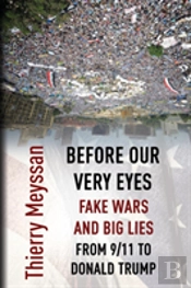 Before Our Very Eyes, Fake Wars And Big Lies