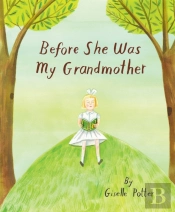 Before She Was My Grandmother