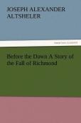 Before The Dawn A Story Of The Fall Of Richmond