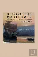 Before The Mayflower; A History Of The Negro In America, 1619-1962