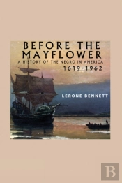 Before The Mayflower; A History Of The Negro In America, 1619-1962