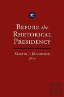 Before The Rhetorical Presidency