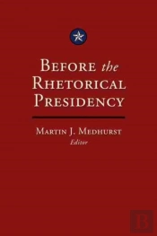 Before The Rhetorical Presidency