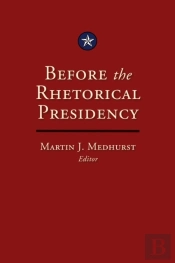 Before The Rhetorical Presidency