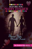 Before You Marry Him/Her...Things You Should Know