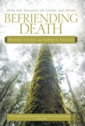 Befriending Death: Over 100 Essayists On Living And Dying