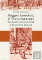 Beggars, Iconoclasts, And Civic Patriots